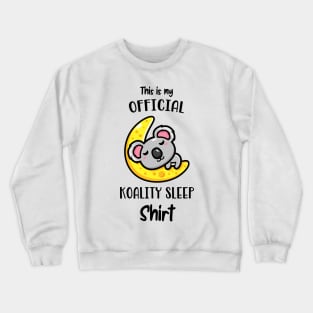 Cute Koala Bear This Is My Koality Sleep Fun Crewneck Sweatshirt